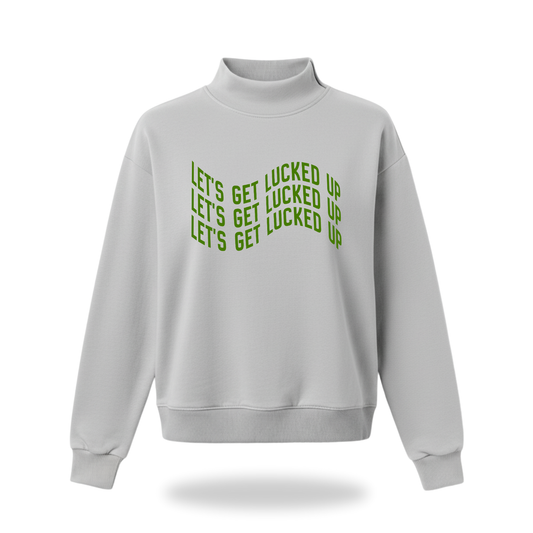 Lets Get Lucked Up Mock Neck