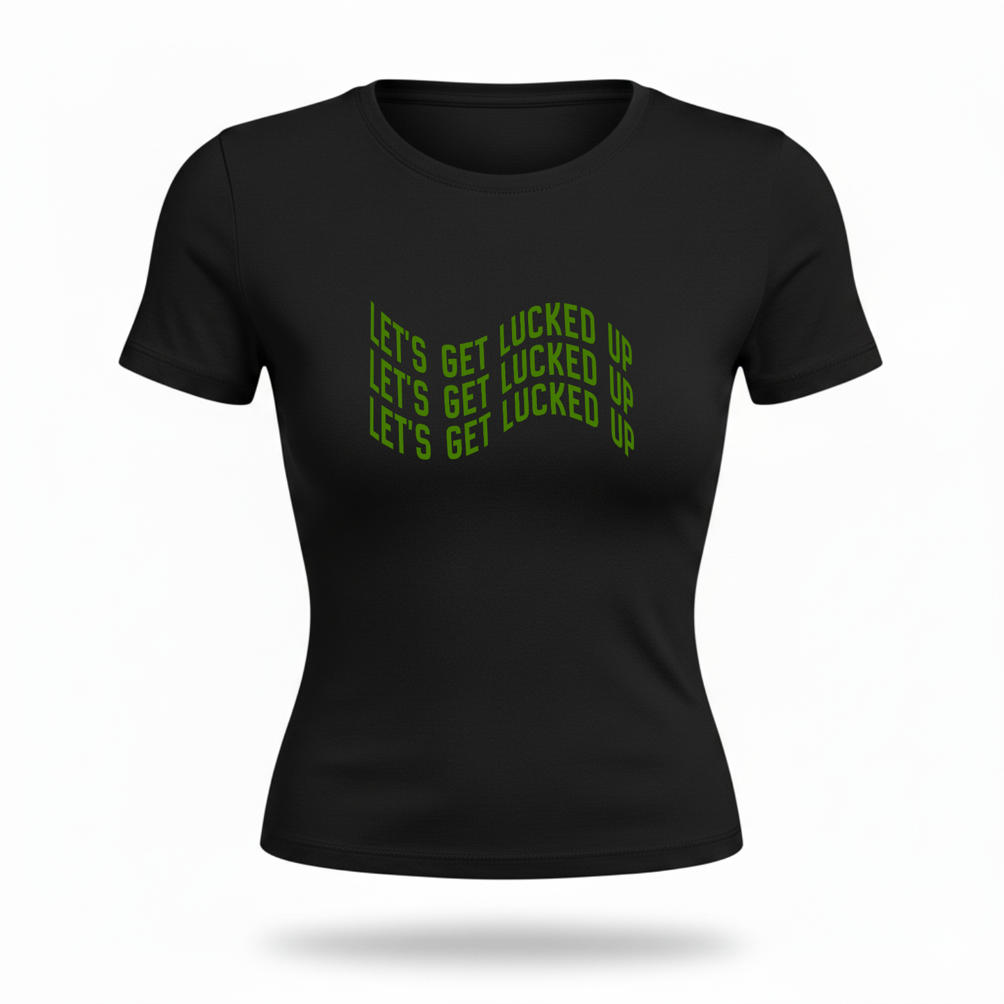 Lets Get Lucked Up Fitted Tee