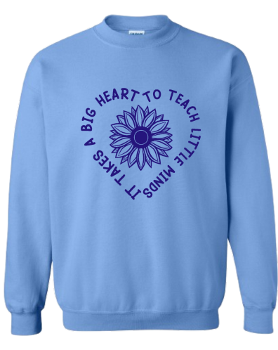 Teacher Crewneck- Royal Blue Design-IT TAKES A BIG HEART TO TEACH LITTLE MINDS