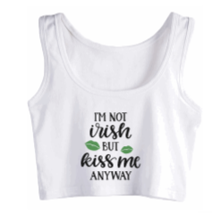 Not Irish But Kiss Me Crop Tank