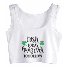 Irish Today Hungover Tomorrow Crop Tank