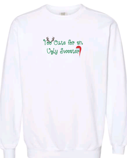 Too Cute for an Ugly Sweater Crewneck
