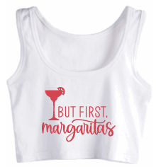 But first, Margaritas Crop Tank