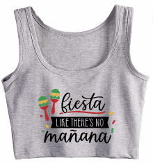 Fiesta like there's no Mañana Crop Tank