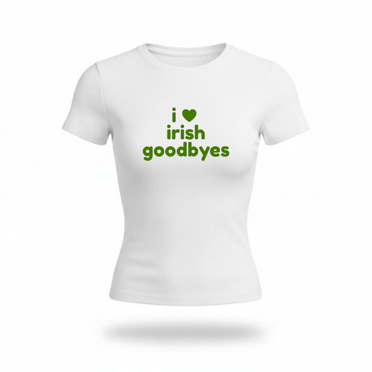 Irish Goodbyes Fitted Tee