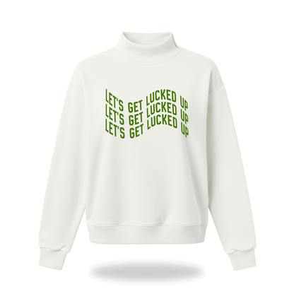 Lets Get Lucked Up Mock Neck