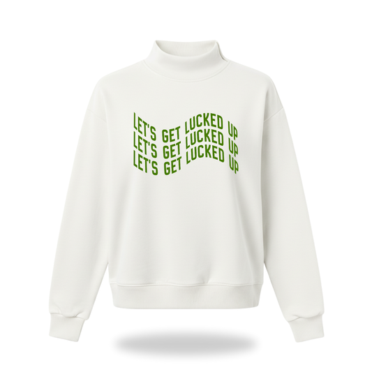 Lets Get Lucked Up Mock Neck