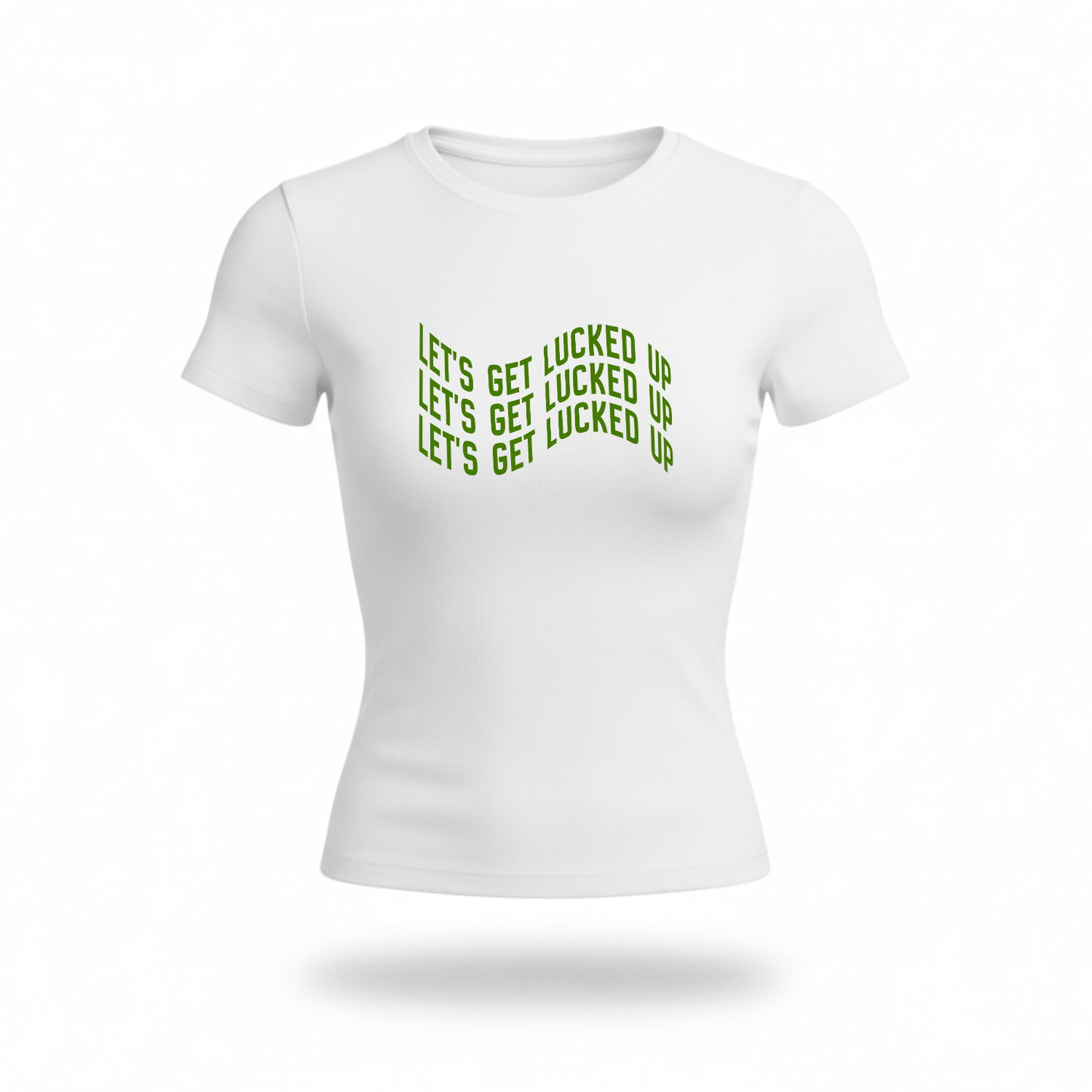 Lets Get Lucked Up Fitted Tee