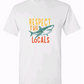 Respect the Locals Tee