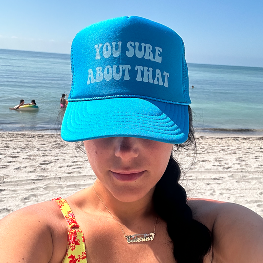 You Sure About That trucker hat
