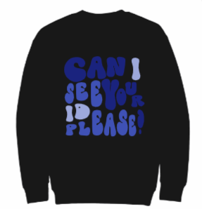 Can I See Your ID Crewneck