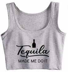 Tequila made me do it Crop Tank