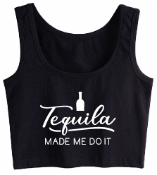 Tequila made me do it Crop Tank